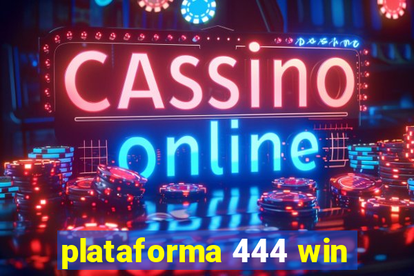 plataforma 444 win